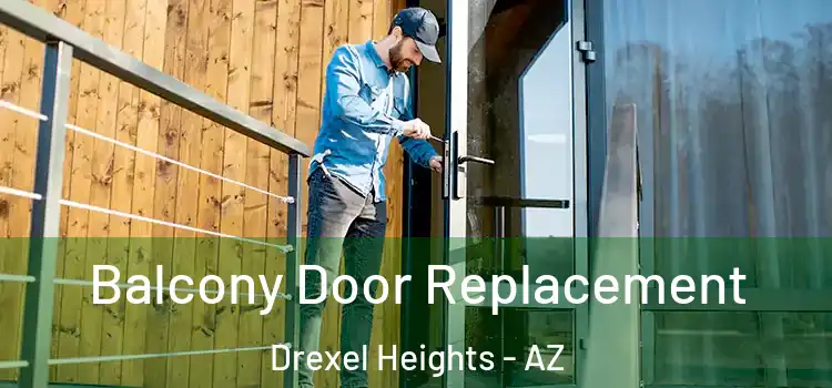  Balcony Door Replacement Drexel Heights - AZ