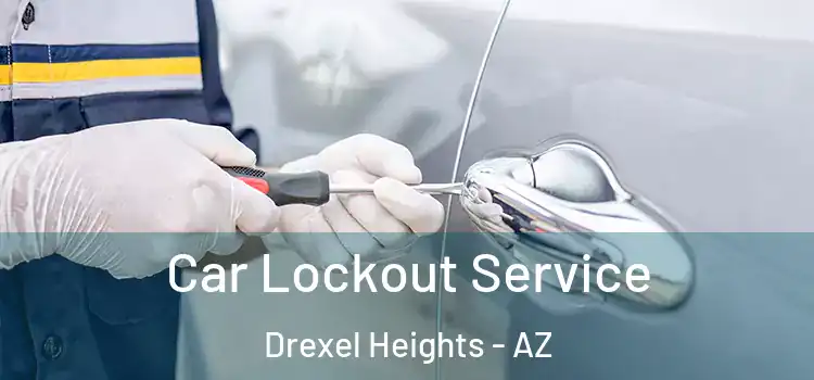 Car Lockout Service Drexel Heights - AZ