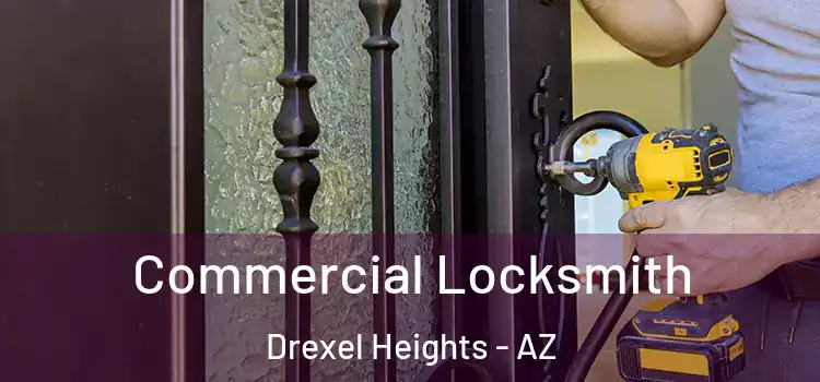  Commercial Locksmith Drexel Heights - AZ