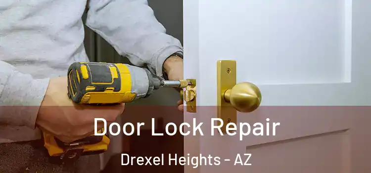 Door Lock Repair Drexel Heights - AZ
