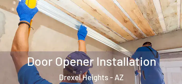  Door Opener Installation Drexel Heights - AZ