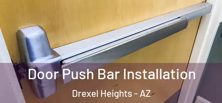  Door Push Bar Installation Drexel Heights - AZ
