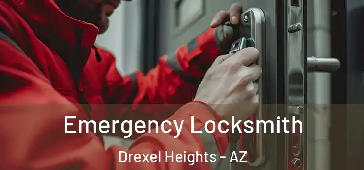 Emergency Locksmith Drexel Heights - AZ