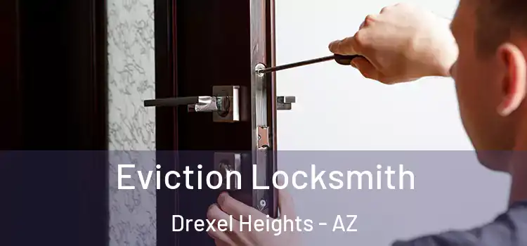 Eviction Locksmith Drexel Heights - AZ