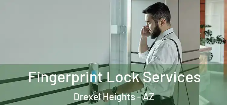Fingerprint Lock Services Drexel Heights - AZ