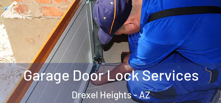  Garage Door Lock Services Drexel Heights - AZ
