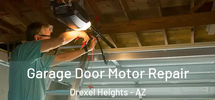  Garage Door Motor Repair Drexel Heights - AZ