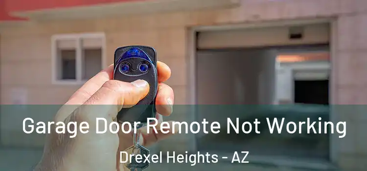  Garage Door Remote Not Working Drexel Heights - AZ
