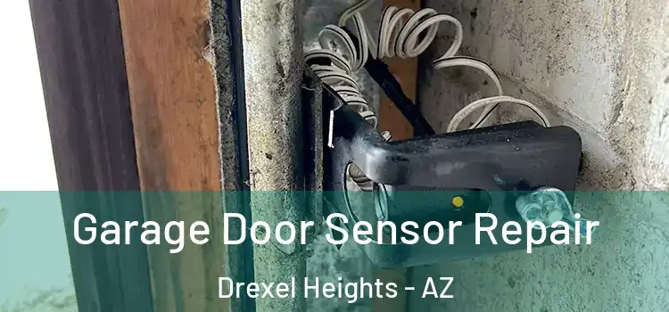  Garage Door Sensor Repair Drexel Heights - AZ