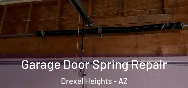  Garage Door Spring Repair Drexel Heights - AZ