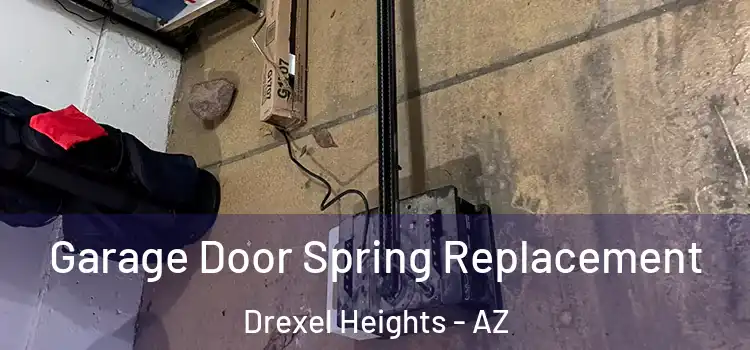  Garage Door Spring Replacement Drexel Heights - AZ