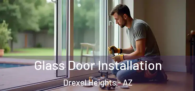  Glass Door Installation Drexel Heights - AZ