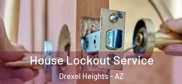 House Lockout Service Drexel Heights - AZ