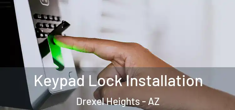 Keypad Lock Installation Drexel Heights - AZ