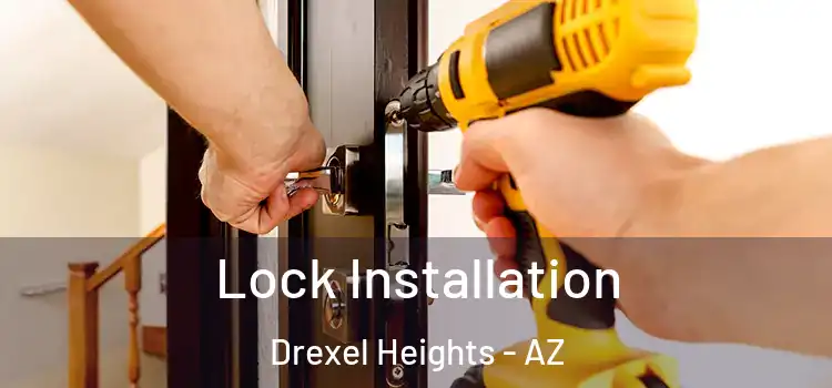  Lock Installation Drexel Heights - AZ