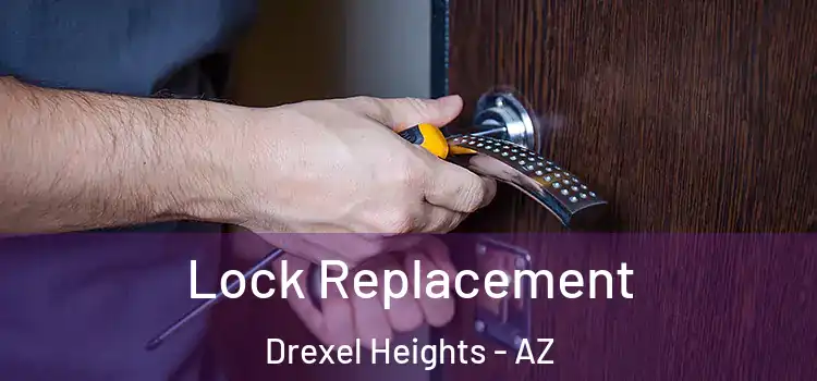 Lock Replacement Drexel Heights - AZ