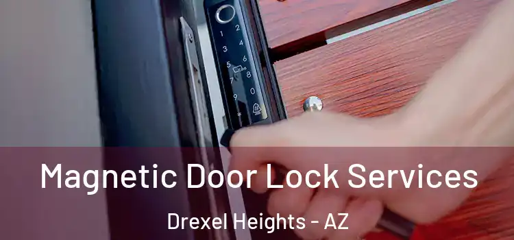  Magnetic Door Lock Services Drexel Heights - AZ