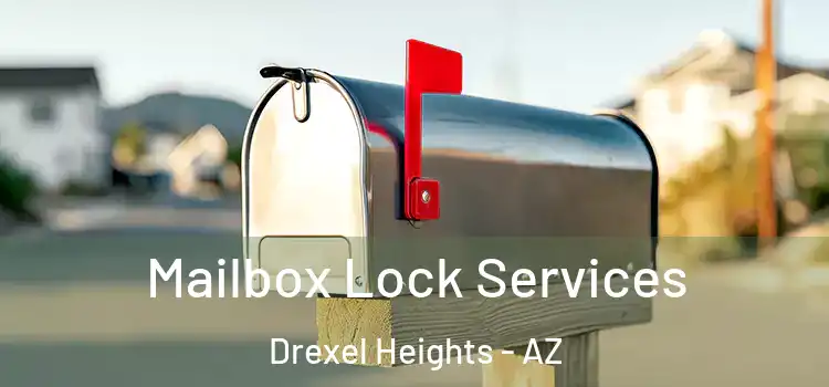 Mailbox Lock Services Drexel Heights - AZ