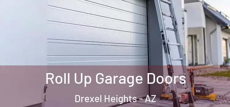  Roll Up Garage Doors Drexel Heights - AZ