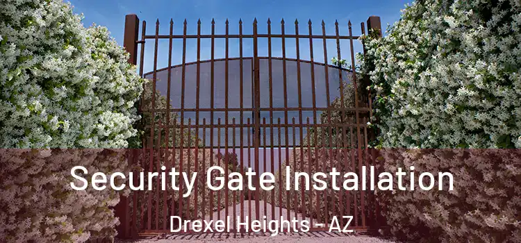  Security Gate Installation Drexel Heights - AZ