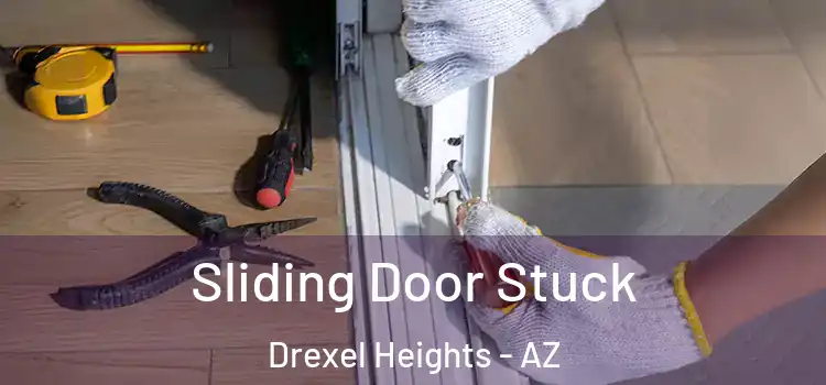  Sliding Door Stuck Drexel Heights - AZ