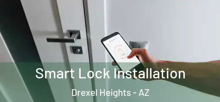 Smart Lock Installation Drexel Heights - AZ