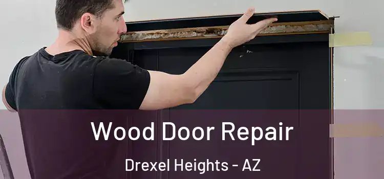 Wood Door Repair Drexel Heights - AZ